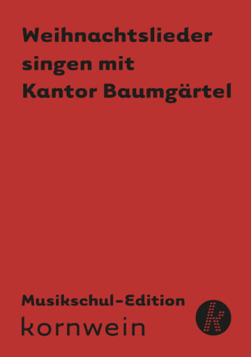 Weihnachtslieder singen mit Kantor Baumgärtel - Musikschul-Edition